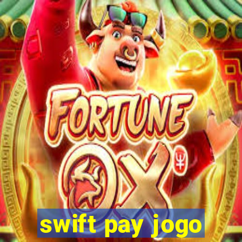 swift pay jogo